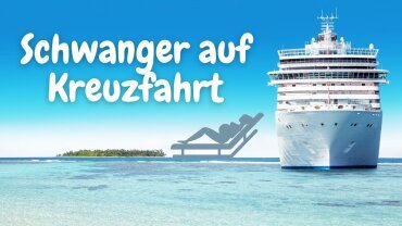 Schwanger auf Kreuzfahrt